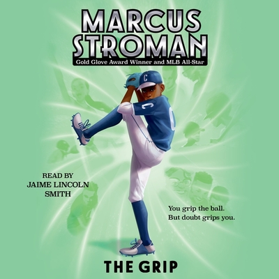 The Grip - Stroman, Marcus, and Smith, Jaime Lincoln (Read by)