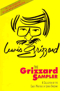 The Grizzard Sampler: A Collection of the Early Writings of Lewis Grizzard - Grizzard, Lewis