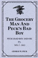 The Grocery Man and Peck's Bad Boy Peck's Bad Boy and His Pa, No. 2 - 1883