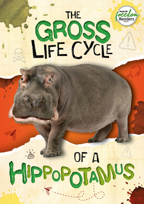 The Gross Life Cycle of a Hippopotamus - Anthony, William, and Li, Amy (Designer)