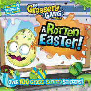 The Grossery Gang: A Rotten Easter!