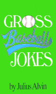 The Grossest Baseball Jokes