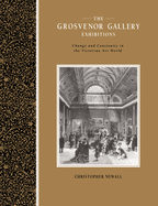 The Grosvenor Gallery Exhibitions: Change and Continuity in the Victorian Art World