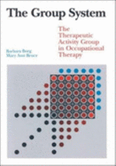 The Group System: The Therapeutic Activity Group in Occupational Therapy