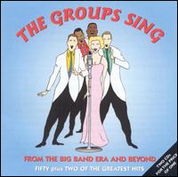 The Groups Sing: From the Big Band Era and Beyond - Various Artists