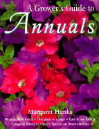 The Grower's Guide to Annuals - Hanks, Margaret, and Random House Value Publishing