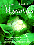 The Grower's Guide to Vegetables