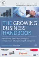 The Growing Business Handbook: Inspiration and Advice from Successful Entrepreneurs and Fast Growing UK Companies