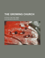 The Growing Church: A Study for the Times