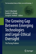 The Growing Gap Between Emerging Technologies and Legal-Ethical Oversight: The Pacing Problem