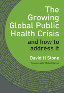 The Growing Global Public Health Crisis: and How to Address it