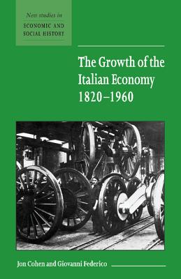 The Growth of the Italian Economy, 1820-1960 - Cohen, Jon, and Federico, Giovanni