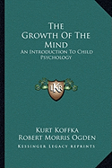 The Growth Of The Mind: An Introduction To Child Psychology