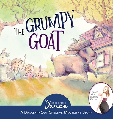 The Grumpy Goat: A Dance-It-Out Creative Movement Story - A Dance, Once Upon