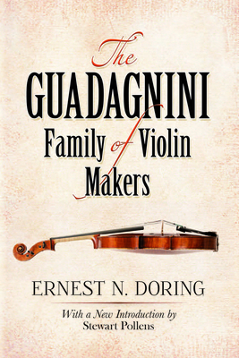 The Guadagnini Family of Violin Makers - Doring, Ernest