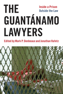 The Guantnamo Lawyers: Inside a Prison Outside the Law