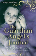 The Guardian Angel's Journal: She Thought Her Life Was Over, But it Hadn't Even Started...