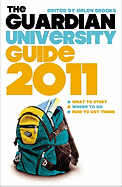 The Guardian University Guide 2011: What to Study, Where to Go, How to Get There. Edited by Kristen Harrison