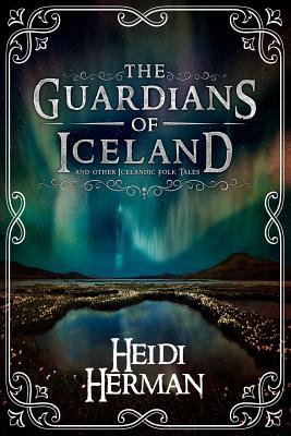 The Guardians of Iceland and other Icelandic Folk Tales - Herman, Heidi