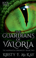 The Guardians of Valoria: The Morvantia Chronicles