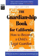 The Guardianship Book for California: How to Become a Child's Legal Guardian