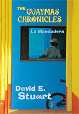 The Guaymas Chronicles: La Mandadera - Stuart, David E