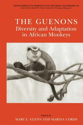 The Guenons: Diversity and Adaptation in African Monkeys - Glenn, Mary E (Editor), and Cords, Marina (Editor)