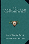 The Guernsey Market House Plan Of Payments (1897)