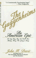 The Guggenheims: An American Epic - Davis, John H