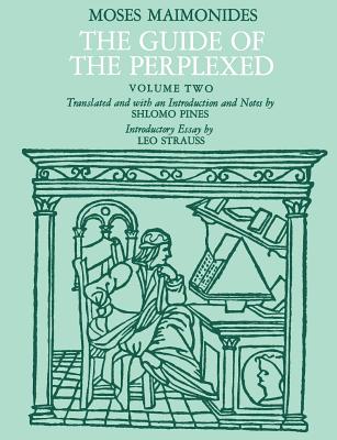 The Guide of the Perplexed, Volume 2 - Maimonides, Moses, and Pines, Shlomo (Translated by)