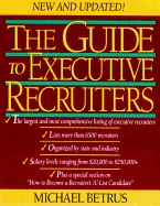 The Guide to Executive Recruiters: New & Updated 1st, 1997 McGraw Hill
