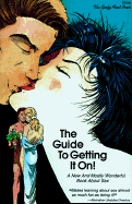 The Guide to Getting It On!: A New and Mostly Wonderful Book about Sex - Goofy Foot Press