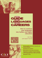 The Guide to Languages and Careers: How to Continue Your Languages into Further and Higher Education - King, Ann, and Thomas, Gareth