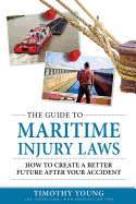 The Guide to Maritime Injury Laws: How to Create a Better Future After Your Accident