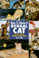 The Guide to Owning a Bengal Cat: History, Character, Breeding, Showing, Health - Mill, Jean S