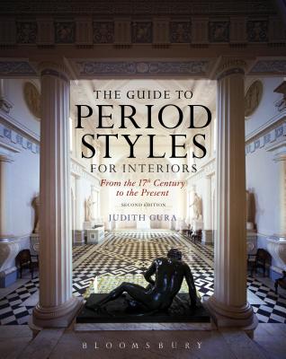 The Guide to Period Styles for Interiors: From the 17th Century to the Present - Gura, Judith