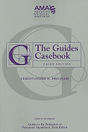 The Guides Casebook: Cases to Accompany Guides to the Evaluation of Permanent Impairment, 6th Ed