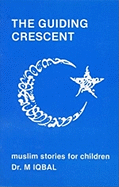 The Guiding Crescent: Muslim Stories for Children
