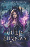 The Guild of Shadows: Book One- Embracing the Shadows