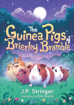 The Guinea Pigs of Brierley Bramble: A Tale of Nature and Magic for Children and Adults - Stringer, J.P.