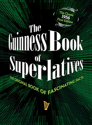 The Guinness Book of Superlatives: The Original Book of Fascinating Facts - Guinness World Records