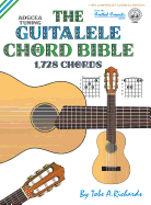 The Guitalele Chord Bible: Adgcea Standard Tuning 1,728 Chords
