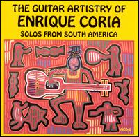 The Guitar Artistry of Enrique Coria - Enrique Coria