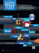 The Guitar Style Resource: A Comprehensive Guide to Exploring New Techniques and Styles from Heavy Metal to Jazz, Book & CD
