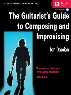 The Guitarist's Guide to Composing and Improvising - Damian, Jon