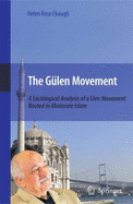 The Gulen Movement: A Sociological Analysis of a Civic Movement Rooted in Moderate Islam