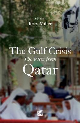 The Gulf Crisis: The View from Qatar - Miller, Rory