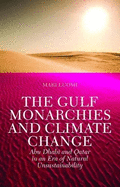 The Gulf Monarchies and Climate Change: Abu Dhabi and Qatar in an Era of Natural Unsustainability