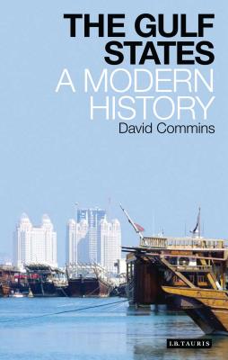 The Gulf States: A Modern History - Commins, David