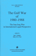 The Gulf War of 1980-1988: The Iran-Iraq War in International Legal Perspective